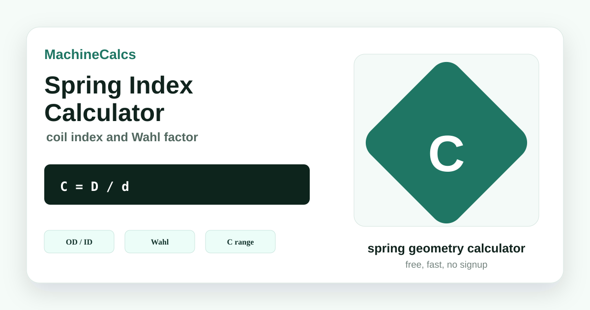 Spring Index Examples Spring Index Calculator — C = D/d | MachineCalcs